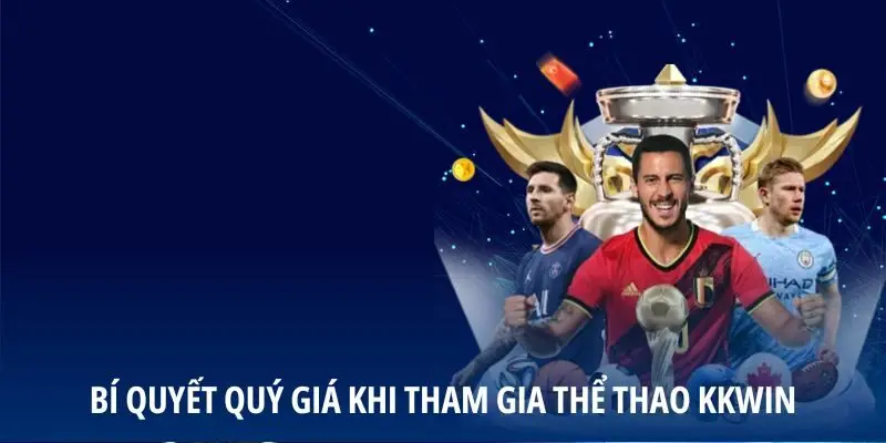 Bí quyết quý giá khi tham gia thể thao KKWIN
