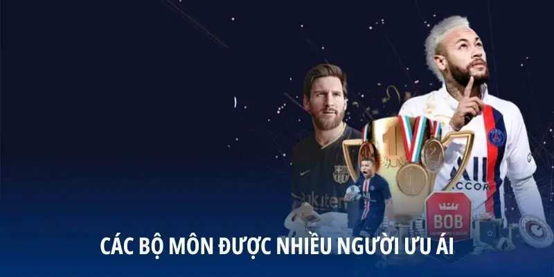 Các bộ môn được nhiều người ưu ái