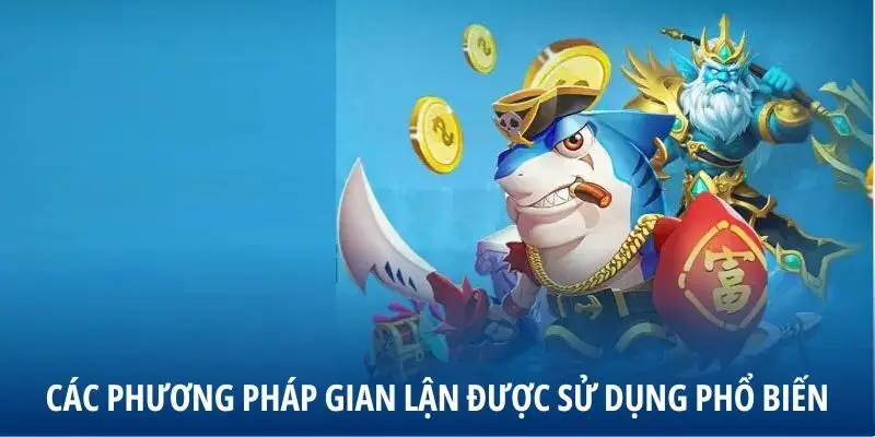 Các phương pháp gian lận được sử dụng phổ biến
