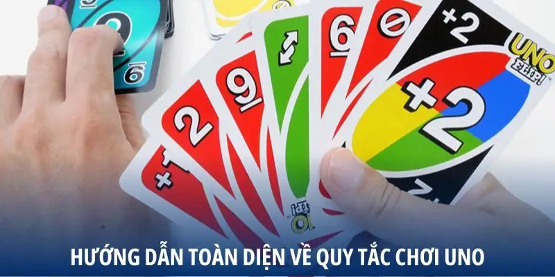 Hướng dẫn toàn diện về quy tắc chơi Uno