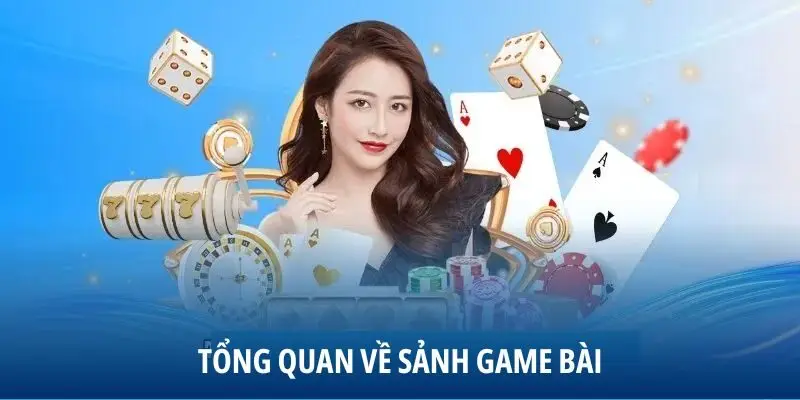 Tổng quan về sảnh game bài