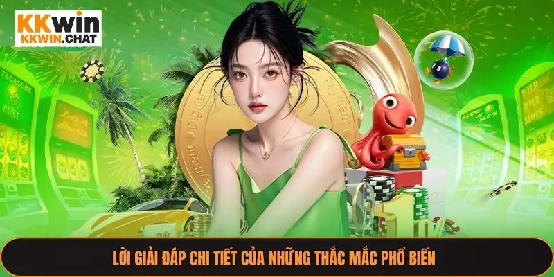 Lời giải đáp chi tiết của những thắc mắc phổ biến